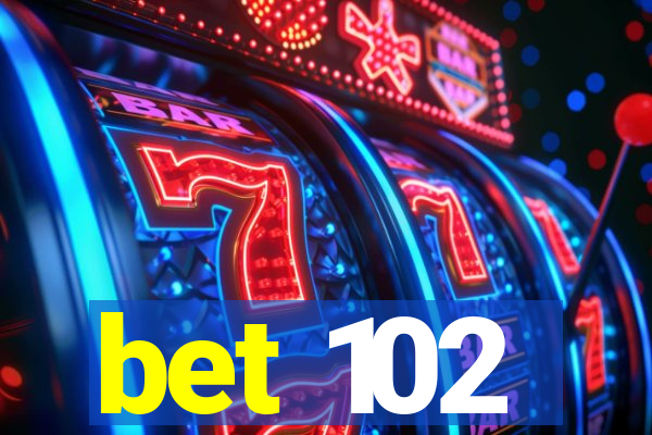 bet 102
